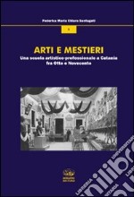 Arti e mestieri. Una scuola artistico-professionale a Catania fra Otto e Novecento