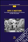 Arti e mestieri. Una scuola artistico-professionale a Catania fra Otto e Novecento libro di Santagati Federica