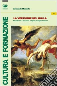 La vertigine del nulla. Nichilismo e pensiero tragico in Angel Ganivet