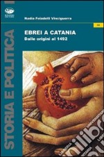 Ebrei a Catania. Dalle origini al 1492 libro