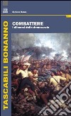 Combattere. I dilemmi delle democrazie libro di Ruzza Stefano