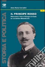 Il principe rosso. Alessandro Tasca di Cutò. Un socialista dimenticato libro