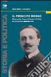 Il principe rosso. Alessandro Tasca di Cutò. Un socialista dimenticato libro