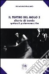 Il Teatro del molo 2. Diario di bordo. Spettacoli, performance, film libro