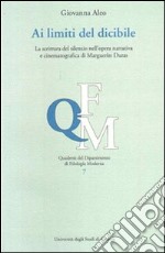 Ai limiti del dicibile. La scrittura del silenzio nell'opera narrativa di Margherite Duras libro