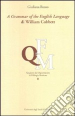 Grammar of the english language di William Cobbett (A). Ediz. italiana e inglese libro