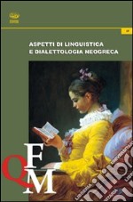 Aspetti di linguistica e dialettologia neogreca libro