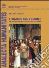 I Franchi nel V secolo. La testimonianza di Gregorio di Tours libro