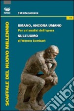 Umano, ancora umano. Per un'analisi dell'opera «Sull'uomo» di Werner Sombart libro