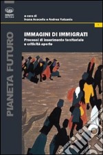 Immigrati di immigrati. Processi di inserimento territoriale e criticità aperte libro