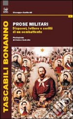 Prose militari. Dispacci, lettere e scritti di un combattente libro