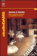 Danza e teatro. Storie, poetiche e prospettive di ricerca libro