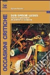 Sub specie ludus. Eresia e letteratura da Grazzini a Sciascia libro di Amaduri Agnese