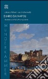 Diario di Napoli. Ediz. italiana e tedesca libro