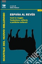 España al reves. Testi in viaggio. Traduzione, editoria e politiche culturali libro