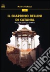 Il giardino Bellini di Catania. Progetto restauro cantiere libro di Galeazzi Marina