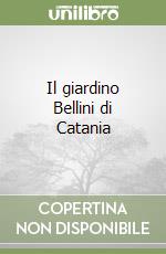 Il giardino Bellini di Catania