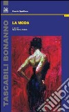 La moda libro di Squillace Fausto Leonora A. M. (cur.)