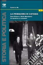La primavera di Catania. Enzo Bianco e Nello Musumeci tra governo e consenso