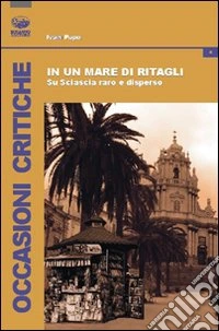 In un mare di ritagli. Su Sciascia raro e disperso