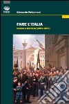Fare l'Italia. Destra e Sinistra (1861-1887) libro di Poidomani Giancarlo