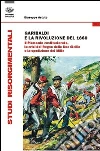Garibaldi e la rivoluzione del 1860. Il Piemonte costituzionale, la crisi del Regno delle Due Sicilie e la spedizione dei Mille libro di Astuto Giuseppe