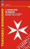 I cavalieri di Malta. Compendio storico-cronologico dell'Ordine di San Giovanni libro di Lucini Luigi