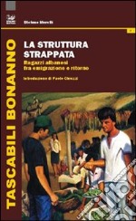 La struttura strappata. Ragazzi albanesi fra emigrazione e ritorno