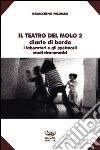 Il teatro del Molo 2. Diario di bordo. I laboratori e gli spettacoli. Studi drammatici libro