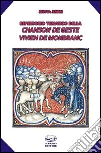 Repertorio tematico della chanson de geste Vivien de Monbranc libro