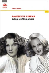 Pavese e il cinema. Primo e ultimo amore
