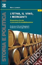 L'Etna, il vino, i mercanti. Dimensione locale e processi di mondializzazione (1865-1906) libro