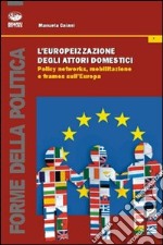 L'europeizzazione degli attori domestici. Policy networks, mobilitazione e frames libro