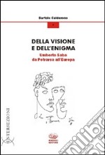 Della visione e dell'enigma. Umberto Saba da Petrarca all'Europa libro