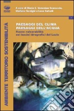 Paesaggi del clima, paesaggi dell'acqua. Nuove vulnerabilità nei bacini idrografici del Lazio libro