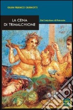 La cena di Trimalchione. Dal Satyricon di Petronio libro