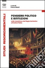 Pensiero politico e istituzioni nella transizione dal Regno Borbonico all'Unità d'Italia libro