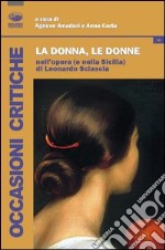 La donna, le donne nell'opera (e nella Sicilia) di Leonardo Sciascia libro