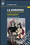 La Gorgona. Una collana, una favola, un racconto. Una lettura della Gorgona di Andreas Karkavitsas libro