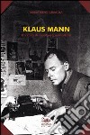 Klaus Mann. Un caso di creatività ostacolata libro