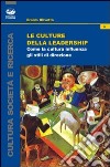 Le culture della leadership. Come la cultura influenza gli stili di direzione libro di Olivetta Eraldo