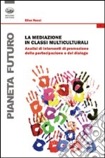 La mediazione in classi multiculturali. Analisi di interventi di promozione della partecipazione e del dialogo