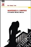 Nosferatu il vampiro di Friedrich Willhelm Murnau libro di Tone P. Giorgio