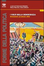 I volti della democrazia. Dimensioni, paradossi, sfide libro