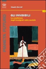 Gli invisibili. La condizione degli immigrati nella società