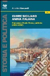 Cuore siciliano anima italiana. Francesco Paolo Perez, patriota (1812-1892) libro