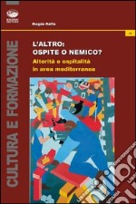 L'altro. Ospite o nemico? libro