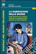 La narrazione delle donne. Studi di letteratura italiana moderna e contemporanea dedicati ad Alida D'Aquino