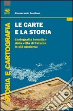 Le carte e la storia. Cartografia tematica della città di Catania in età moderna