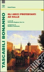 Gli amici protestanti ad Halle libro